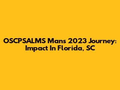 OSCPSALMS Man's 2023 Journey: Impact In Florida, SC