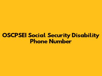 OSCPSEI Social Security Disability Phone Number
