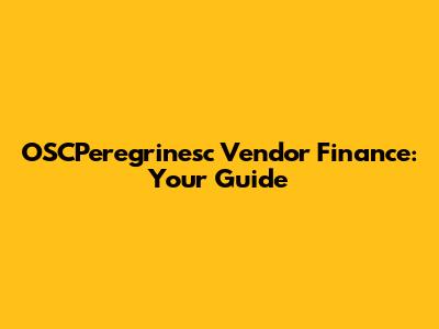 OSCPeregrinesc Vendor Finance: Your Guide