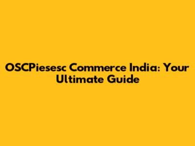 OSCPiesesc Commerce India: Your Ultimate Guide