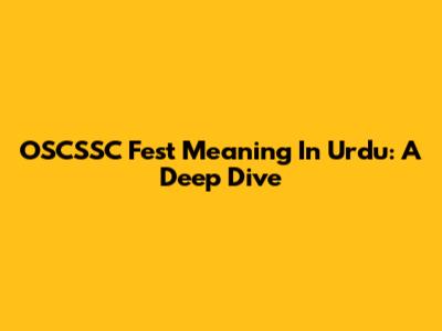 OSCSSC Fest Meaning In Urdu: A Deep Dive