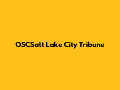 OSCSalt Lake City Tribune