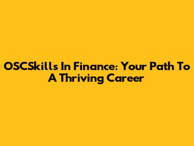OSCSkills In Finance: Your Path To A Thriving Career