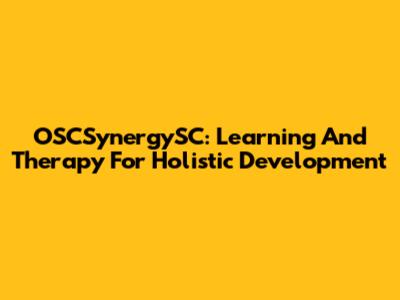 OSCSynergySC: Learning And Therapy For Holistic Development