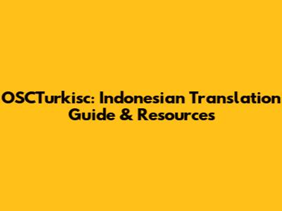 OSCTurkisc: Indonesian Translation Guide & Resources