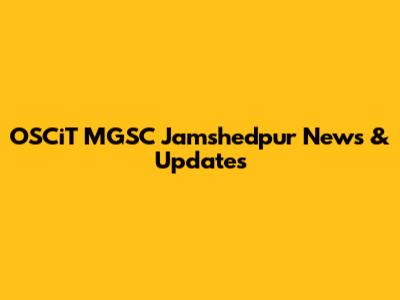OSCiT MGSC Jamshedpur News & Updates