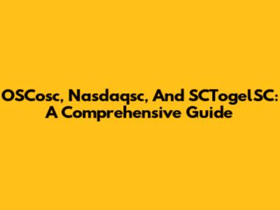 OSCosc, Nasdaqsc, And SCTogelSC: A Comprehensive Guide