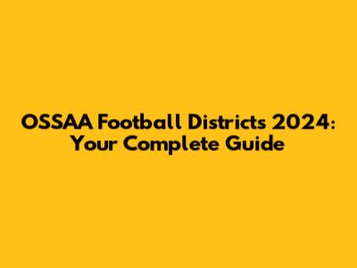 OSSAA Football Districts 2024: Your Complete Guide
