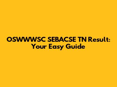 OSWWWSC SEBACSE TN Result: Your Easy Guide