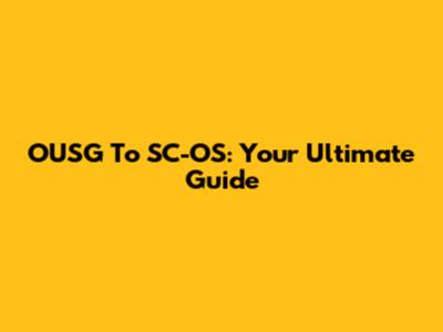 OUSG To SC-OS: Your Ultimate Guide