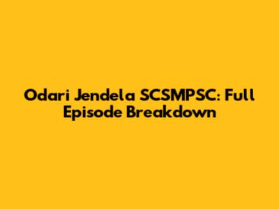 Odari Jendela SCSMPSC: Full Episode Breakdown