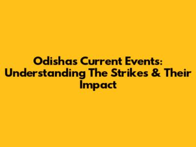 Odisha's Current Events: Understanding The Strikes & Their Impact