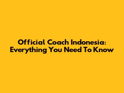 Official Coach Indonesia: Everything You Need To Know