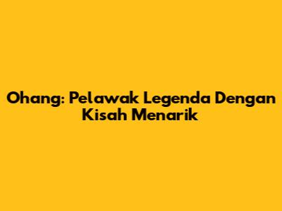 Ohang: Pelawak Legenda Dengan Kisah Menarik