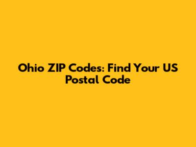 Ohio ZIP Codes: Find Your US Postal Code