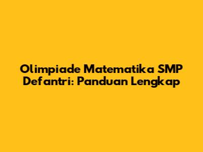 Olimpiade Matematika SMP Defantri: Panduan Lengkap