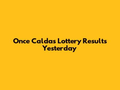 Once Caldas Lottery Results Yesterday
