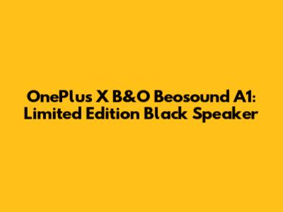 OnePlus X B&O Beosound A1: Limited Edition Black Speaker
