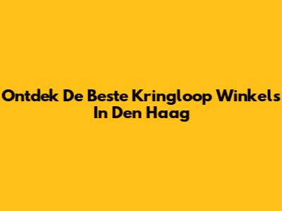 Ontdek De Beste Kringloop Winkels In Den Haag
