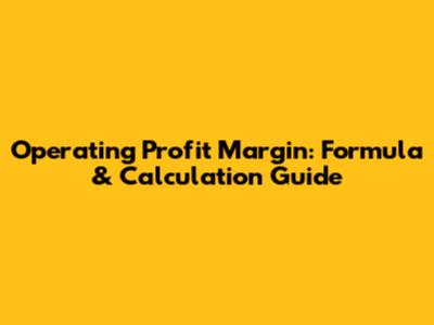 Operating Profit Margin: Formula & Calculation Guide