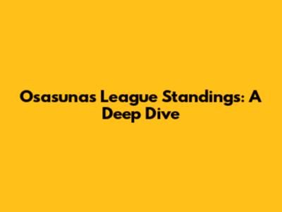 Osasuna's League Standings: A Deep Dive