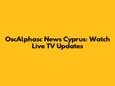 OscAlphasc News Cyprus: Watch Live TV Updates
