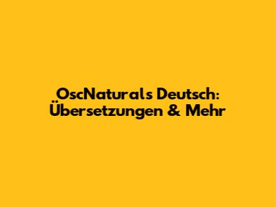 OscNaturals Deutsch: Übersetzungen & Mehr