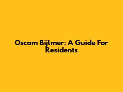 Oscam Bijlmer: A Guide For Residents