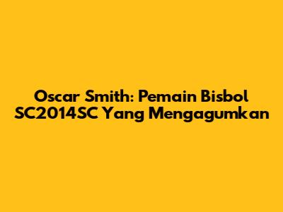 Oscar Smith: Pemain Bisbol SC2014SC Yang Mengagumkan