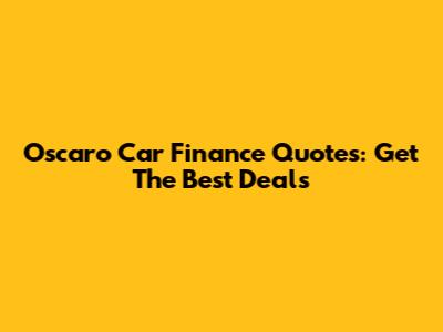 Oscaro Car Finance Quotes: Get The Best Deals