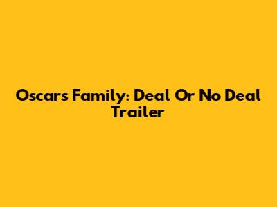 Oscars Family: Deal Or No Deal Trailer