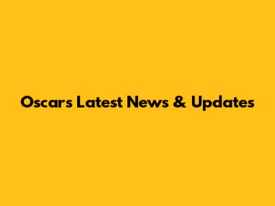 Oscars Latest News & Updates