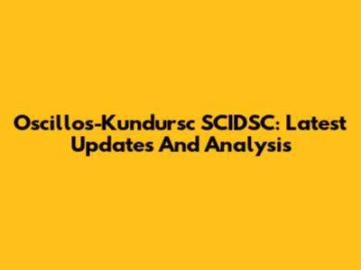 Oscillos-Kundursc SCIDSC: Latest Updates And Analysis
