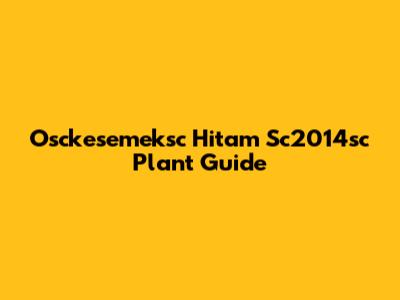 Osckesemeksc Hitam Sc2014sc Plant Guide