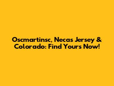 Oscmartinsc, Necas Jersey & Colorado: Find Yours Now!