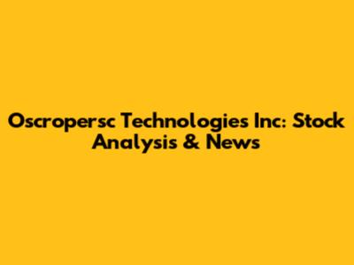 Oscropersc Technologies Inc: Stock Analysis & News