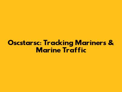 Oscstarsc: Tracking Mariners & Marine Traffic