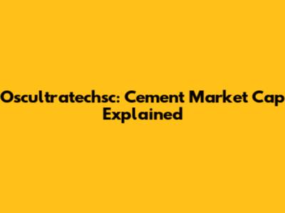 Oscultratechsc: Cement Market Cap Explained
