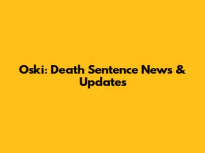 Oski: Death Sentence News & Updates