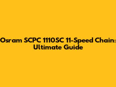 Osram SCPC 1110SC 11-Speed Chain: Ultimate Guide
