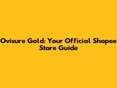 Ovisure Gold: Your Official Shopee Store Guide