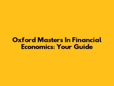Oxford Master's In Financial Economics: Your Guide