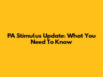 PA Stimulus Update: What You Need To Know