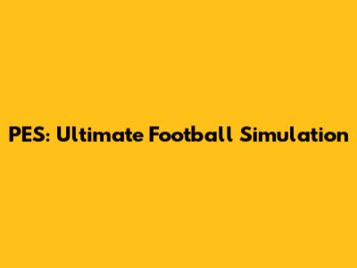 PES: Ultimate Football Simulation