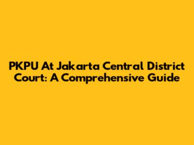 PKPU At Jakarta Central District Court: A Comprehensive Guide