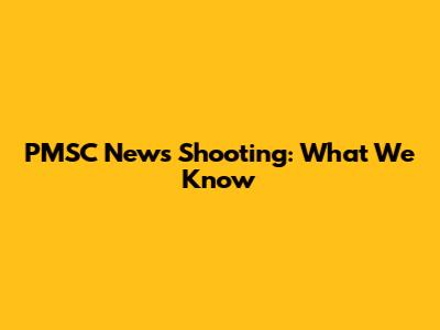 PMSC News Shooting: What We Know
