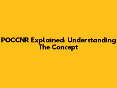 POCCNR Explained: Understanding The Concept