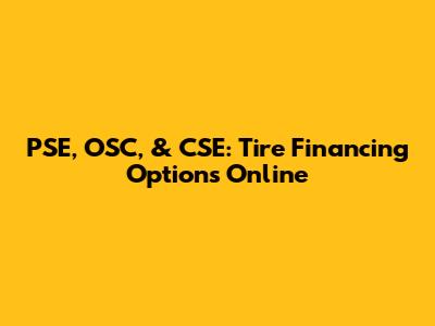 PSE, OSC, & CSE: Tire Financing Options Online