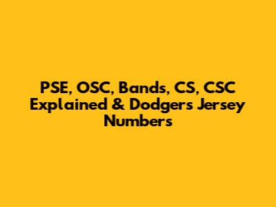 PSE, OSC, Bands, CS, CSC Explained & Dodgers Jersey Numbers