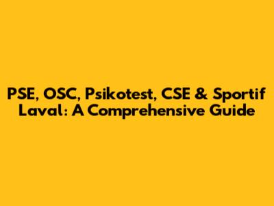 PSE, OSC, Psikotest, CSE & Sportif Laval: A Comprehensive Guide